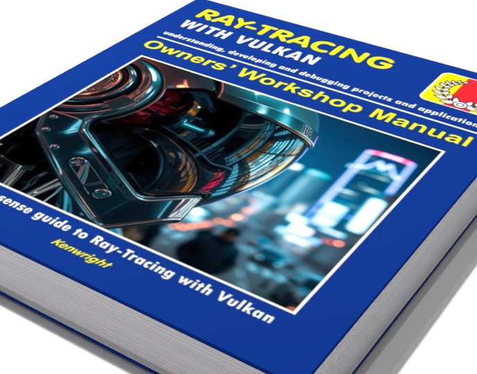 Ray-Tracing with Vulkan - Owners' Workshop Manual - Programming (Beginners Onwards): Everything You Need To Get Started With Vulkan Ray-Tracing preview 1